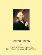 Haydn: Piano Sonata No. 2 in E minor, Hob.XVI:34