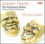 Haydn: Six Keyboard Works Played on Historic Fortepianos