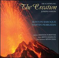 Haydn: The Creation (Die Schpfung) - Amanda Forsythe (soprano); Boston Baroque; Keith Jameson (tenor); Kevin Deas (bass baritone); Boston Baroque (choir, chorus);...