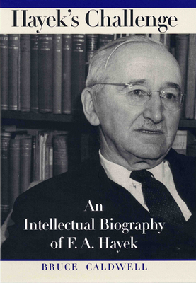 Hayek's Challenge: An Intellectual Biography of F.A. Hayek - Caldwell, Bruce, Dr.