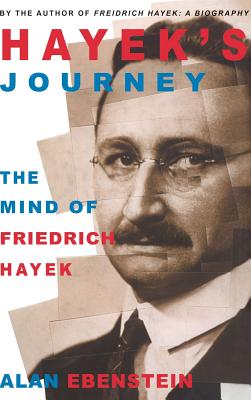 Hayek's Journey: The Mind of Friedrich Hayek - Ebenstein, A
