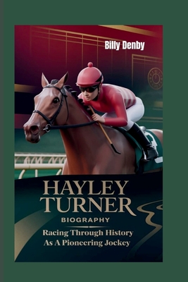 Hayley Turner Biography: Racing Through History as a Pioneering Jockey - Denby, Billy