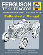 Haynes Ferguson TE-20 Tractor Enthusiasts' Manual: An Insight Into the History, Development, Production and Uses of the World's Most Iconic Tractor