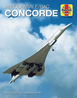 Haynes Icons Concorde: 1969 onwards (all models) - Leney, David, and Macdonald, David