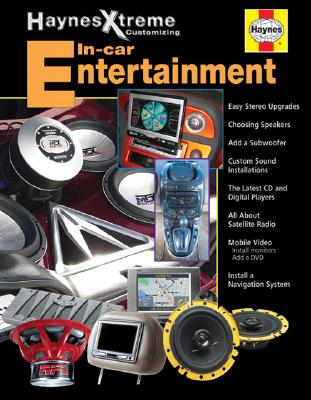 Haynes Xtreme Customizing In-Car Entertainment - Haynes, John
