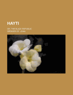 Hayti Or, The black republic
