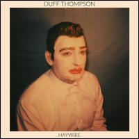 Haywire - Duff Thompson