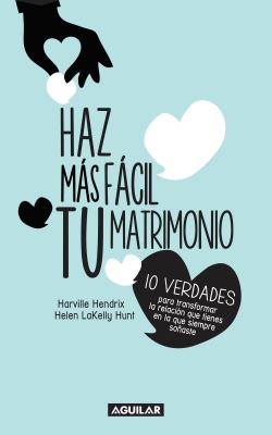 Haz Mas Fcil Tu Matrimonio / Making Marriage Simple - Hendrix, Harville, PH D
