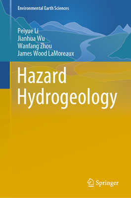 Hazard Hydrogeology - Li, Peiyue, and Wu, Jianhua, and Zhou, Wanfang