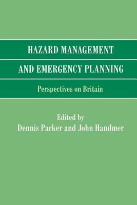 Hazard Management and Emergency Planning: Perspectives in Britain - Parker, Dennis, and Handmer, John