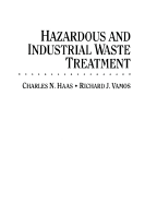 Hazardous and Industrial Waste Treatment - Haas, Charles N, and Vamos