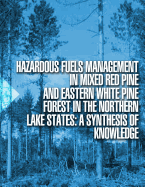 Hazardous Fuels Management in Mixed Red Pine and Eastern White Pine Forest in the Northern Lake States: A Synthesis of Knowledge