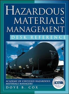 Hazardous Materials Management Desk Reference - Cox, Doye B, and Academy of Certified Hazardous Materials