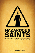 Hazardous Saints [Study Guide]: Christians Risking All, Changing Everything