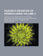 Hazard's Register of Pennsylvania; Devoted to the Preservation of Facts and Documents, and Every Kind of Useful Information Respecting the State of Pennsylvania Volume 4