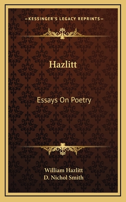 Hazlitt: Essays On Poetry - Hazlitt, William, and Smith, D Nichol