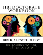Hbi Doctorate Workbook: Curriculum for Biblical Psychology