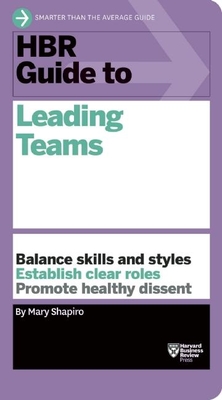 HBR Guide to Leading Teams - Shapiro, Mary