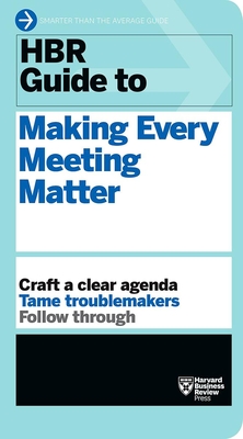 HBR Guide to Making Every Meeting Matter (HBR Guide Series) - Review, Harvard Business