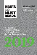 Hbr's 10 Must Reads 2019: The Definitive Management Ideas of the Year from Harvard Business Review (with Bonus Article Now What? by Joan C. Williams and Suzanne Lebsock) (Hbr's 10 Must Reads)