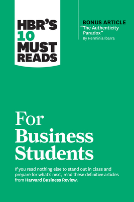 Hbr's 10 Must Reads for Business Students (with Bonus Article the Authenticity Paradox by Herminia Ibarra) - Review, Harvard Business, and Ibarra, Herminia, and Buckingham, Marcus