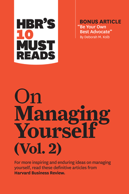 Hbr's 10 Must Reads on Managing Yourself, Vol. 2 (with Bonus Article Be Your Own Best Advocate by Deborah M. Kolb) - Review, Harvard Business, and Kolb, Deborah M, and Cross, Rob