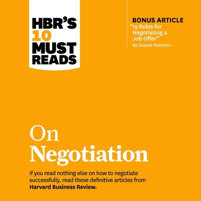 Hbr's 10 Must Reads on Negotiation - Malhotra, Deepak, and Kahneman, Daniel, and Meyer, Erin