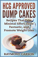 Hcg Approved Dump Cakes: Recipes That Take Minimal Effort, Taste Fantastic, and Promote Weight Loss