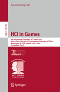 HCI in Games: 6th International Conference, HCI-Games 2024, Held as Part of the 26th HCI International Conference, HCII 2024, Washington, DC, USA, June 29-July 4, 2024, Proceedings, Part I