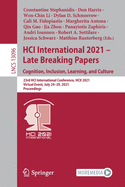 HCI International 2021 - Late Breaking Papers: Cognition, Inclusion, Learning, and Culture: 23rd HCI International Conference, HCII 2021,  Virtual Event, July 24-29, 2021, Proceedings
