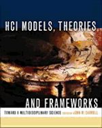 Hci Models, Theories, and Frameworks: Toward a Multidisciplinary Science - Carroll, John M (Editor)