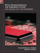 HCS12 Microcontroller and Embedded Systems: Using Assembly and C with Code Warrior