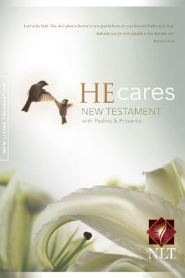He Cares NLT: New Testament with Psalms & Proverbs - Tyndale (Producer), and Eib, Lynn (Notes by)
