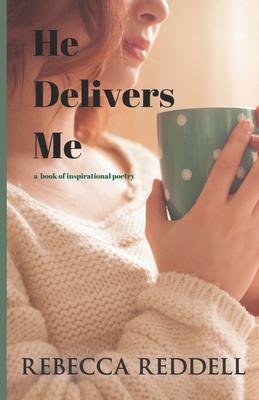 He Delivers Me - Reddell, Rebecca