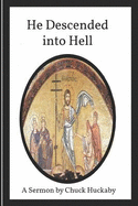 He Descended Into Hell: A Sermon by Chuck Huckaby