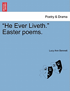 He Ever Liveth. Easter Poems.