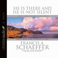 He Is There and He Is Not Silent: Does It Make Sense to Believe in God?