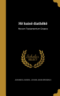 He kaine diatheke: Novum Testamentum Graece