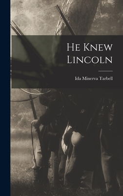 He Knew Lincoln - Tarbell, Ida Minerva