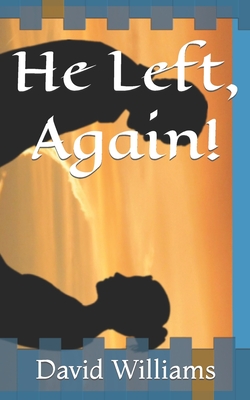 He Left, Again! - Benny, Adele (Editor), and Williams, David Don