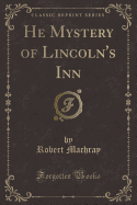 He Mystery of Lincoln's Inn (Classic Reprint)