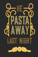 He Pasta Away Last Night: Recipe Journal Notebook, 120 Pages, Soft Matte Cover, 6 x 9