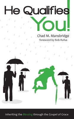 He Qualifies You!: Inheriting the Blessing through the Gospel of Grace - Mansbridge, Chad M