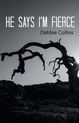 he says i'm fierce - Collins, Debbie