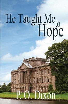 He Taught Me To Hope: Darcy and the Young Knight's Quest - Dixon, P O