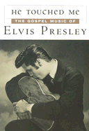 He Touched Me: The Gospel Music of Elvis - Presley, Elvis (Performed by)