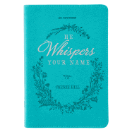 He Whispers Your Name 365 Devotions for Women - Hope and Comfort to Strengthen Your Walk of Faith - Teal Faux Leather Devotional Gift Book W/Ribbon Marker