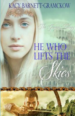 He Who Lifts The Skies - Larson, R J, and Barnett-Gramckow, Kacy