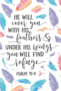 He Will Cover You With His Feathers: Christian Journal With Bible Verse Cover - Journal To Write In For Women And Girls