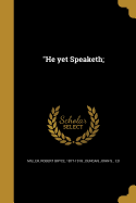 He Yet Speaketh;